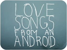 Love Songs from an Android